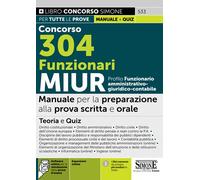 Concorso 304 Funzionari MIUR - Profile Funzionario Amministrativo - Giuridico - Contabile - Manuale per la preparazione alla prova scritta E orale