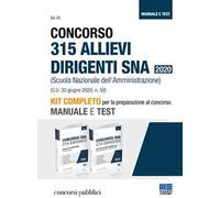 Concorso 315 allievi dirigenti SNA 2020 (Scuola Nazionale dell'Amministrazione). Manuale e test. Kit completo per la preparazione al concorso
