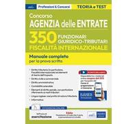 Concorso 350 funzionari, famiglia professionale giuridico-tributaria per adempimento collaborativo e fiscalità internazionale. Manuale completo per la preparazione alla prova scritta unica. Con a...