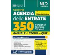Concorso 350 Funzionari giuridico-tributari Agenzia Delle Entrate. Manuale di teoria e quiz con simulatore online con approfondimento su fiscalità internazionale e casi pratici in inglese. Con so...