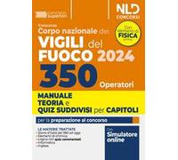 Concorso 350 operatori Corpo Vigili del fuoco 2024. Manuale con teoria + quiz suddivisi capitolo per capitolo. Con software di simulazione