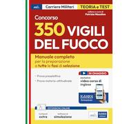 CONCORSO 350 VIGILI DEL FUOCO. MANUALE COMPLETO PER LA PREPARAZIONE A TUTTE LE F