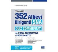 Concorso 352 allievi dirigenti SNA (G.U. 30 dicembre 2022, n. 103). Quiz commentati per prova preselettiva e prove scritte. Con simulatore di quiz. Con videolezioni di logica