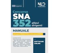 Concorso 352 allievi dirigenti SNA. Manuale per la prova preselettiva e prima prova scritta. Con software di simulazione