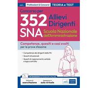 Concorso 352 allievi dirigenti SNA (Scuola Nazionale dell'Amministrazione). Competenze dei dirigenti della PA. Quesiti situazionali. Quesiti di ragionamento verbale e logico astratto. Con softwar...