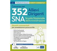 Concorso 352 Allievi Dirigenti SNA: test commentati per la preselezione e le prove scritte. Con software di simulazione in omaggio
