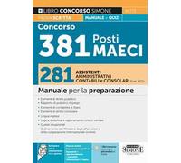 Concorso 381 Posti MAECI. 281 assistenti amministrativi, contabili e consolari (Codice ACC). Manuale per la preparazione prova scritta + quiz. Con espansione online. Con software di simulazione