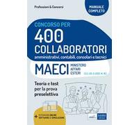 Concorso 400 Collaboratori MAECI (Ministero degli Affari Esteri). Teoria e test per la prova preselettiva. Con software di simulazione