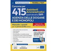 Concorso 415 (elevato a 461 posti) Assistenti amministrativi Agenzia Dogane e Monopoli. Manuale completo per la prova scritta unica. Con estensioni on line