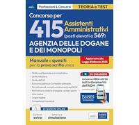 Concorso 415 (elevato a 461 posti) Assistenti amministrativi Agenzia Dogane e Monopoli. Manuale completo per la prova scritta unica. Con estensioni on line