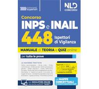 Concorso 448 INPS Ispettori di Vigilanza INPS-INAIL. Manuale per la preparazione a tutte le prove di concorso con teoria e quiz. Con espansione online