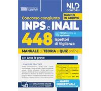 Concorso 448 INPS Ispettori di Vigilanza INPS-INAIL. Manuale per la preparazione a tutte le prove di concorso con teoria e quiz. Con espansione online