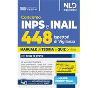 Concorso 448 Ispettori di Vigilanza 355 INPS-93 INAIL. Manuale per la preparazione a tutte le prove di concorso con teoria e quiz. Con espansione online