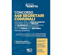 Concorso 448 segretari comunali. Manuale per le prove scritte con raccolta di tracce ed elaborati svolti secondo le indicazioni del bando per la prima e seconda prova scritta