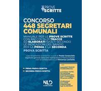 Concorso 448 segretari comunali. Manuale per le prove scritte con raccolta di tracce ed elaborati svolti secondo le indicazioni del bando per la prima e seconda prova scritta