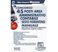Concorso 45 posti area amministrativo contabile Sesto Fiorentino. Manuale per tutte le prove del concorso: preselettiva, scritta e orale. Con espansioni online. Con software di simulazione