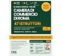 Concorso 47 Istruttori Camera di Commercio di Roma 2026: Manuale per Assistenti ai servizi amministrativi (diploma): teoria e quiz commentati su 9 ... attitudinale Big Five e simulatore online