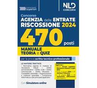 Concorso 470 posti Agenzia delle Entrate Riscossione 2024. Manuale di teoria + quiz per la preparazione alla prova scritta tecnica-professionale. Nuova ediz. Con software di simulazione