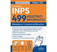 Concorso 499 assistenti informatici INPS. Manuale per la prova scritta unica. Con estensioni online, software e Assistente virtuale