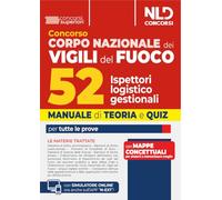 Concorso 52 Ispettori Logistico Gestionali Vigili del Fuoco. Manuale di teoria e quiz per tutte le prove. Con software di simulazione