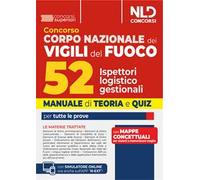 Concorso 52 Ispettori Logistico Gestionali Vigili del Fuoco. Manuale di teoria e quiz per tutte le prove. Con software di simulazione