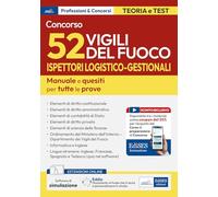 Concorso 52 Ispettori Logistico Gestionali Vigili del Fuoco. Manuale e quesiti per tutte le prove. Con software di simulazione