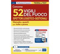 Concorso 52 Ispettori Logistico Gestionali Vigili del Fuoco. Manuale e quesiti per tutte le prove. Con software di simulazione