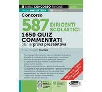 Concorso 587 dirigente scolastico. 1675 quiz commentati per la prova preselettiva. Normativa di riferimento sul sistema educativo di istruzione. Con software di simulazione