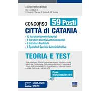 Concorso 59 posti città di Catania. 13 istruttori amministrativi, 4 istruttori direttivi amministrativi, 6 istruttori contabili, 3 operatori servizio amministrativo. Con espansione online. Con so...