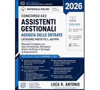 Concorso 622 Assistenti Gestionali Agenzia Delle Entrate 2026 - Categorie Protette L. 68/1999: Manuale Completo con Quiz Commentati, Simulatore Online Verificato e Strategie di Superamento