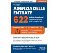 CONCORSO 622 ASSISTENTI GESTIONALI AGENZIA DELLE ENTRATE - Categorie Protette (L. 68/1999): Manuale completo con Metodo SMART, teoria chiara, quiz commentati, podcast e area riservata online