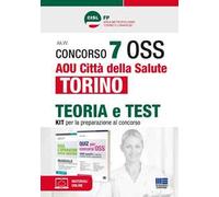 Concorso 7 OSS AOU Città della Salute Torino. Kit per la preparazione al concorso. CISL FP. Con espansione online. Con software di simulazione