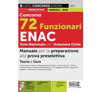 Concorso 72 funzionari ENAC Ente Nazionale per l'Aviazione Civile. Manuale per la preparazione alla prova preselettiva. Con espansione online. Con software di simulazione
