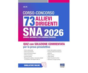 Concorso 73 allievi dirigenti SNA 2026. Quiz con soluzione commentata per la prova selettiva. Con simulatore online