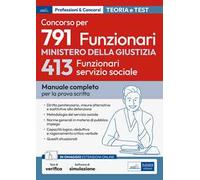 Concorso 791 funzionari nel Ministero della Giustizia. 413 funzionari servizio sociale. Manuale completo per la prova scritta. Con espansione online. Con software di simulazione