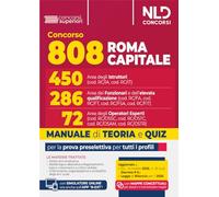 Concorso 808 posti Roma Capitale. Area degli istruttori, dei funzionari e dell'alta qualificazione e degli operatori esperti. Manuale per la preparazione per la prova preselettiva per tutti i prof...