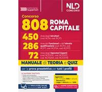 Concorso 808 posti Roma Capitale. Area degli istruttori, dei funzionari e dell'alta qualificazione e degli operatori esperti. Manuale per la preparazione per la prova preselettiva per tutti i pro...