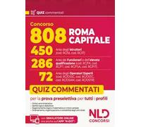 Concorso 808 Roma Capitale. Manuale con quiz commentati per la prova preselettiva comune a tutti i profili