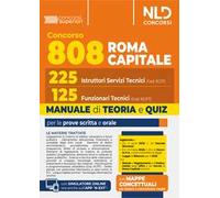 Concorso 808 Roma Capitale. Manuale per 225 Istruttori Servizi Tecnici (Cod. RC/IT) e 125 Funzionari Tecnici (Cod. RC/FT) per le prove scritta e orale. Teoria e quiz 2025. Con software di simulazione