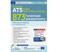 Concorso 873 Funzionari Amministrativi ATS: Manuale per Tutte Le Prove