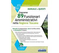 Concorso 89 Funzionari Amministrativi nella Regione Toscana: Manuale di preparazione, test di verifica online e simulazioni d’esame