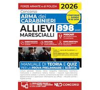 Concorso 898 posti Allievi Marescialli Arma dei Carabinieri. Manuale di Teoria e Quiz per la prova preliminare e scritta 2026