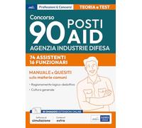 Concorso 90 posti AID - 74 Assistenti e 16 Funzionari: manuale di logica e cultura generale per la preselettiva. Con simulatore incluso