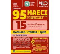 Concorso 95 MAECI 15 architetti e ingegneri. Manuale di teoria e quiz per la pro