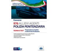 Concorso 976 Allievi Agenti Polizia penitenziaria. Teoria e test per la preparazione completa a tutte le prove di selezione. Con software di simulazione