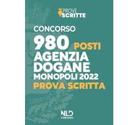 Concorso 980 posti Agenzia delle Dogane Accise e Monopoli 2022. Prova scritta. Nuova ediz. Con software di simulazione