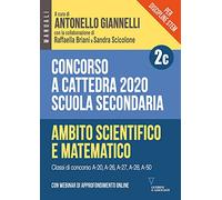 Concorso a cattedra 2020. Per discipline STEM. Scuola secondaria. Con webinar di approfondimento online. Vol. 2C: Ambito scientifico-matematico.