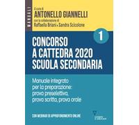 Concorso a cattedra 2020. Scuola secondaria. Con espansione online. Vol. 1: Manuale integrato per la preparazione: prova preselettiva, prova scritta, prova orale.