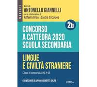 Concorso a cattedra 2020. Scuola secondaria. Con espansione online. Vol. 2B: Lingue e civiltà straniere. Classi di concorso A-24, A-25
