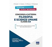 Concorso a cattedra - Filosofia e Scienze umane 18. Manuale per la prova scritta e orale del concorso docenti CON LEZIONI SIMULATE
